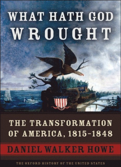 Daniel Walker Howe - What Hath God Wrought, E-bok