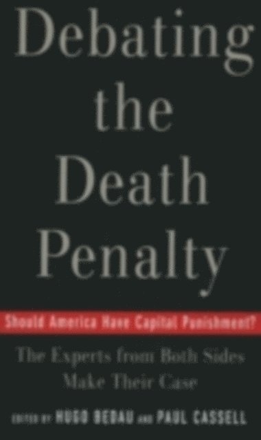 Paul G. Cassell, Hugo Adam Bedau - Debating the Death Penalty, E-bok