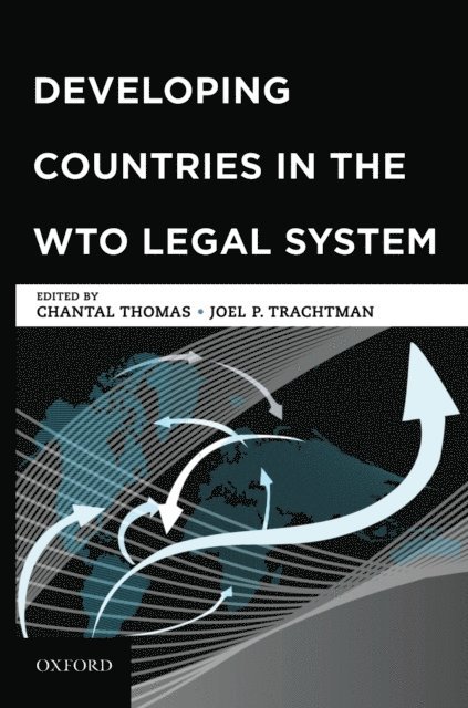 Joel P Trachtman, Chantal Thomas - Developing Countries in the WTO Legal System, E-bok