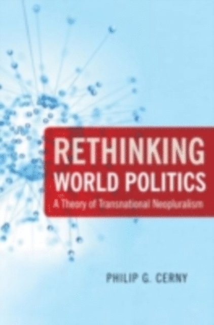 Philip G. Cerny - Rethinking World Politics, E-bok