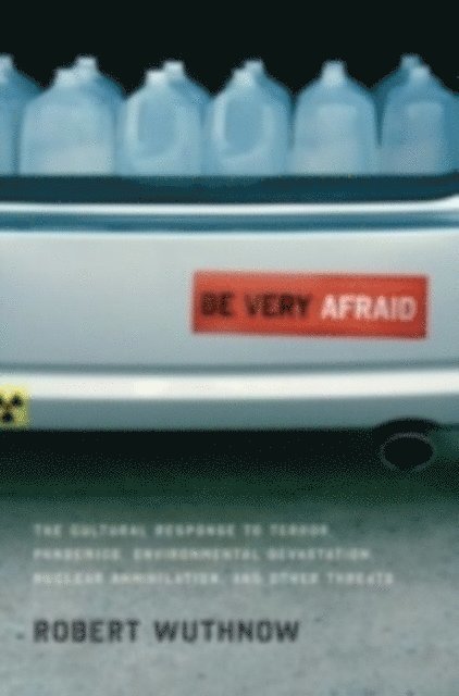 Robert Wuthnow - Be Very Afraid, E-bok