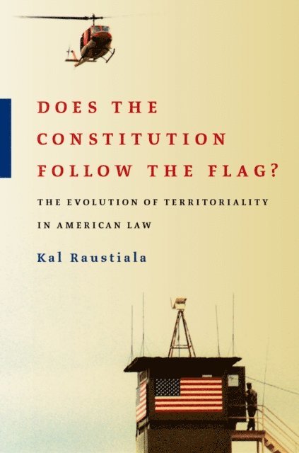 Kal Raustiala - Does the Constitution Follow the Flag?, E-bok