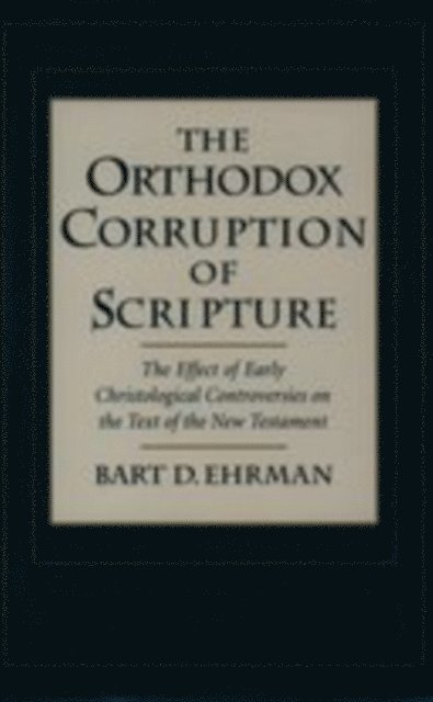 Bart D. Ehrman - Orthodox Corruption of Scripture, E-bok