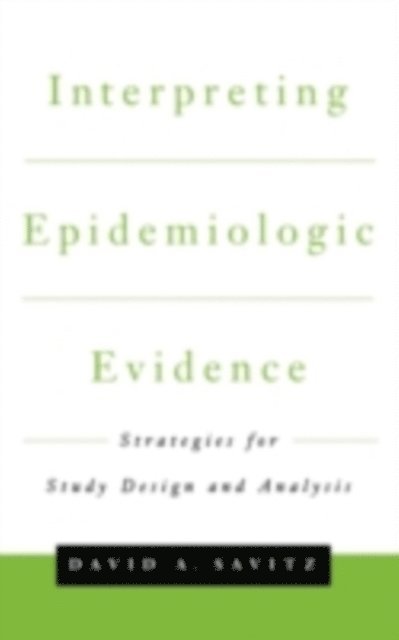 David A. Savitz - Interpreting Epidemiologic Evidence, E-bok