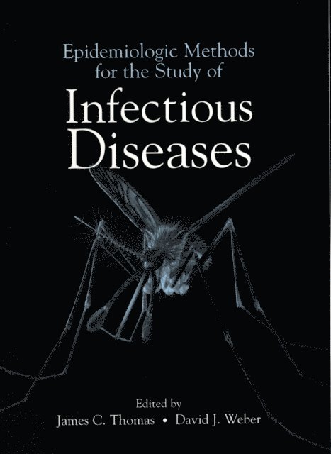 David J. Weber, James C. Thomas - Epidemiologic Methods for the Study of Infectious Diseases, E-bok