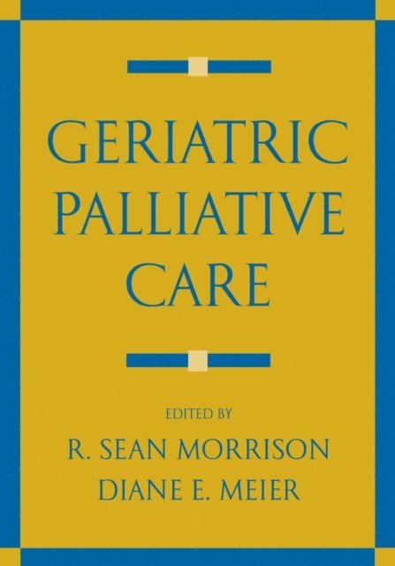 Diane E. Meier, R. Sean Morrison - Geriatric Palliative Care, E-bok