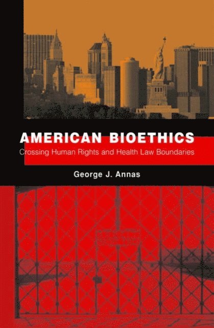 George J. Annas - American Bioethics, E-bok