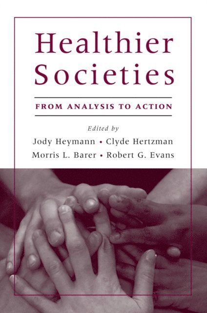 Robert G. Evans, Morris L. Barer, Clyde Hertzman, Jody Heymann - Healthier Societies, E-bok