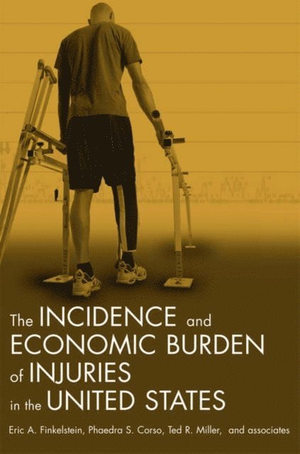 Ted R. Miller, Phaedra S. Corso, Eric A. Finkelstein - Incidence and Economic Burden of Injuries in the United States, E-bok