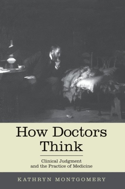 Kathryn Montgomery - How Doctors Think, E-bok