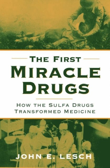 John E. Lesch - First Miracle Drugs, E-bok