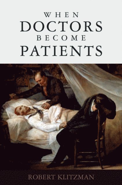 Robert Klitzman - When Doctors Become Patients, E-bok