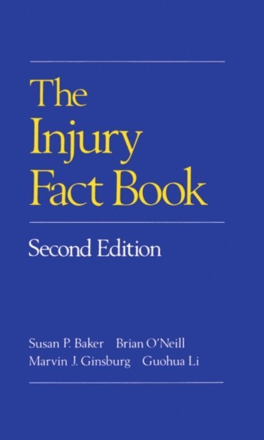 Guohua Li, Marvin J. Ginsburg, Brian O'Neill, Susan P. Baker - Injury Fact Book, E-bok