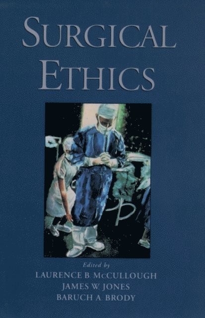 Baruch A. Brody, James W. Jones, Laurence B. McCullough - Surgical Ethics, E-bok