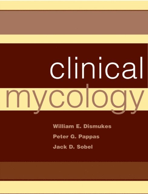 Jack D. Sobel, Peter G. Pappas, William E. Dismukes - Clinical Mycology, E-bok