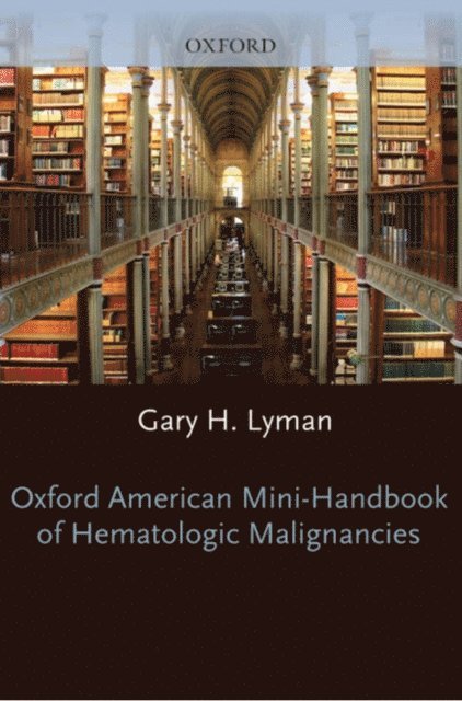 Gary Lyman - Oxford American Mini-Handbook of Hematologic Malignancies, E-bok