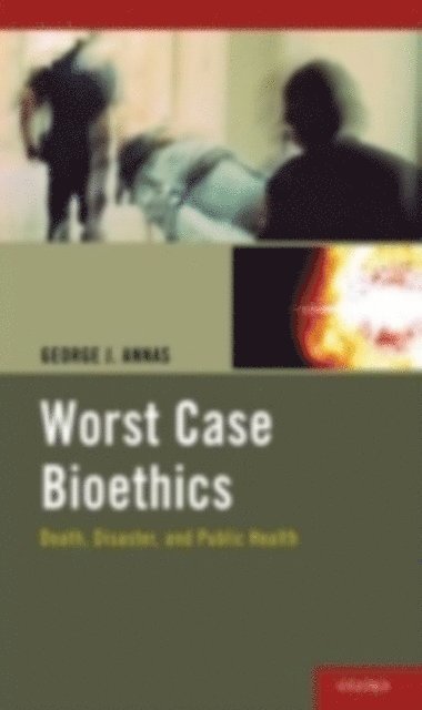 George J. Annas - Worst Case Bioethics, E-bok