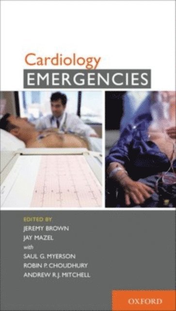 Andrew Mitchell, Robin Choudhury, Saul Myerson, Jay Mazel, Jeremy Brown - Cardiology Emergencies, E-bok