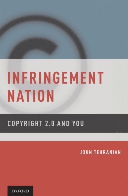 John Tehranian - Infringement Nation, E-bok