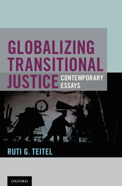 Ruti G. Teitel - Globalizing Transitional Justice, E-bok
