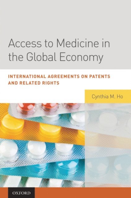 Cynthia Ho - Access to Medicine in the Global Economy, E-bok