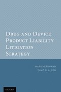 Drug and Device Product Liability Litigation Strategy