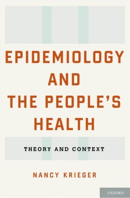 Nancy Krieger - Epidemiology and the People's Health, E-bok