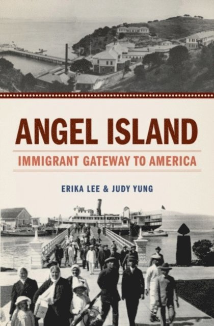 Judy Yung, Erika Lee - Angel Island, E-bok
