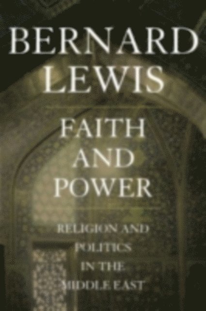 Bernard Lewis - Faith and Power, E-bok