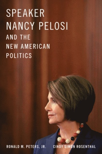 Cindy Simon Rosenthal, Jr. Ronald M. Peters - Speaker Nancy Pelosi and the New American Politics, E-bok. Tillgänglighet: Lägg i varukorg