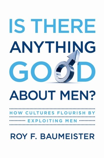 Roy F. Baumeister - Is There Anything Good About Men?, E-bok