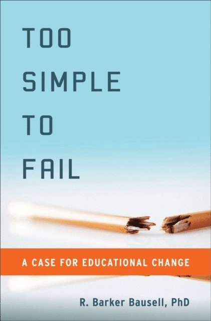 R. Barker Bausell - Too Simple to Fail, E-bok