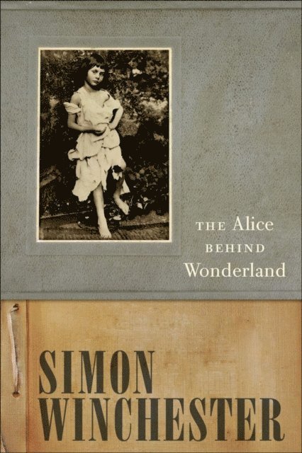 Simon Winchester - Alice Behind Wonderland, E-bok