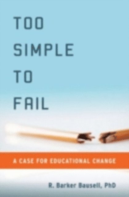 R. Barker Bausell - Too Simple to Fail, E-bok
