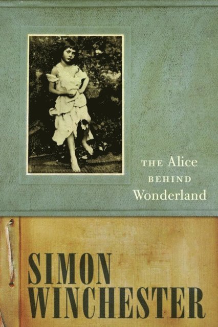 Simon Winchester - Alice Behind Wonderland, E-bok