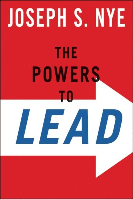 Joseph Nye Jr. - Powers to Lead, E-bok