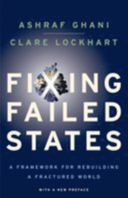 Clare Lockhart, Ashraf Ghani - Fixing Failed States, E-bok