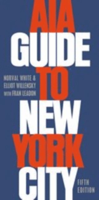Fran Leadon, Elliot Willensky, Norval White - AIA Guide to New York City, E-bok. Tillgänglighet: Lägg i varukorg