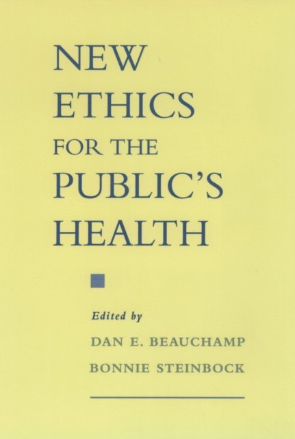Bonnie Steinbock, Dan E. Beauchamp - New Ethics for the Public's Health, E-bok