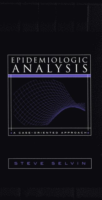 Steve Selvin - Epidemiologic Analysis, E-bok