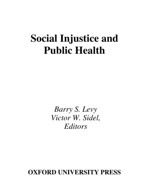 Victor Sidel, Barry Levy - Social Injustice and Public Health, E-bok