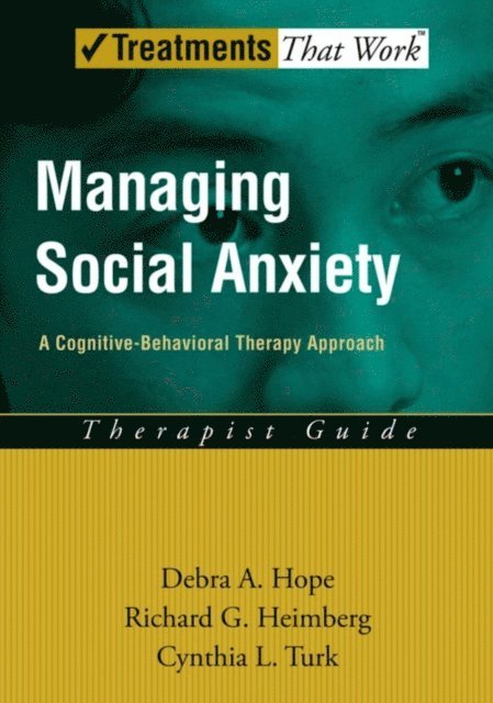 Cynthia L. Turk, Richard G. Heimberg, Debra A. Hope - Managing Social Anxiety, E-bok