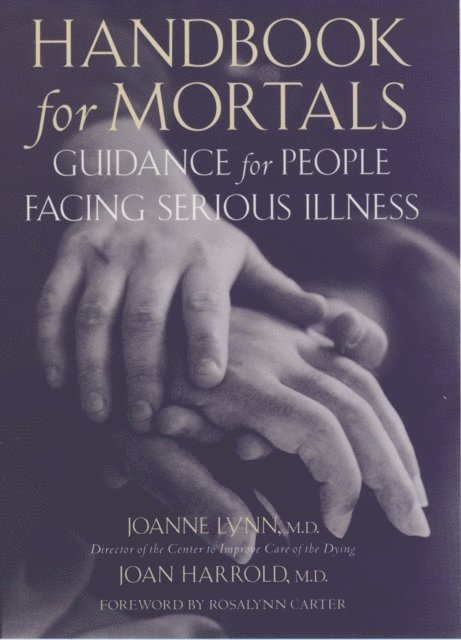 The Center to Improve Care of the Dying, Joan Harrold, Joanne Lynn - Handbook for Mortals, E-bok