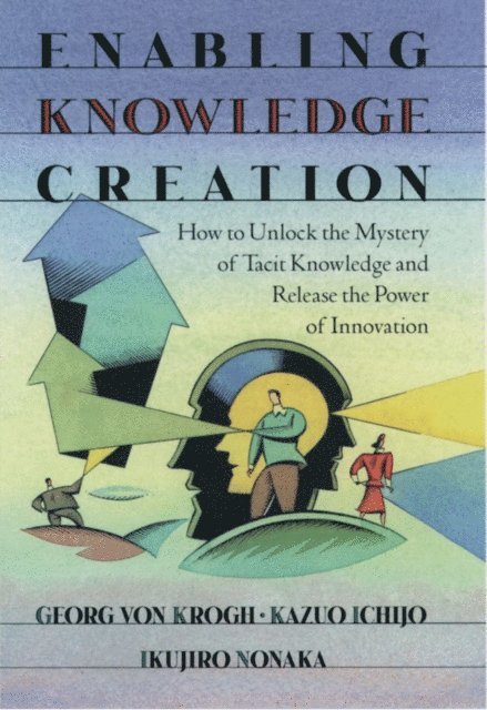 Ikujiro Nonaka, Kazuo Ichijo, Georg von Krogh - Enabling Knowledge Creation, E-bok