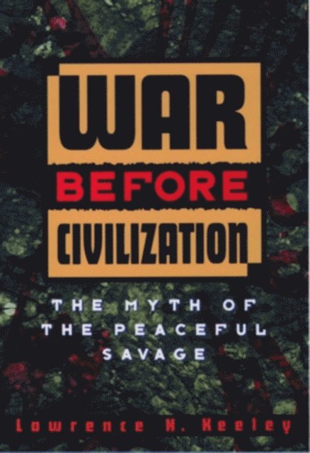 Lawrence H. Keeley - War Before Civilization, E-bok