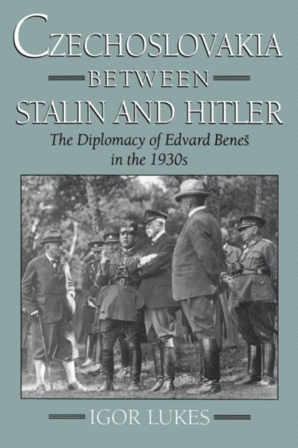 Igor Lukes - Czechoslovakia between Stalin and Hitler, E-bok