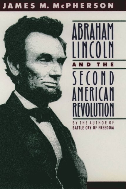 James M. McPherson - Abraham Lincoln and the Second American Revolution, E-bok