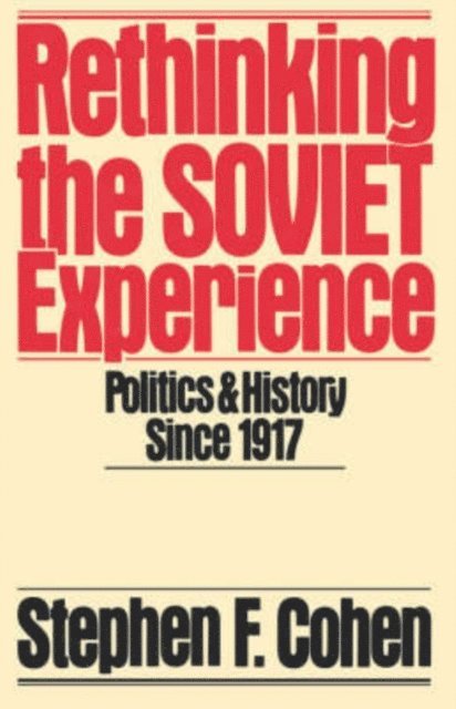 Stephen F. Cohen - Rethinking the Soviet Experience, E-bok