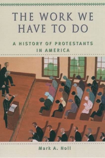 Mark A. Noll - Work We Have to Do, E-bok