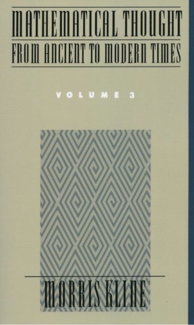 Morris Kline - Mathematical Thought From Ancient to Modern Times, Volume 3, E-bok